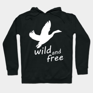 wild goose - wild and free Hoodie